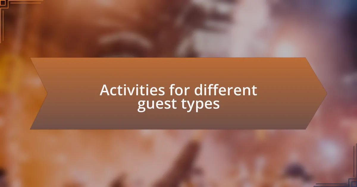 Activities for different guest types