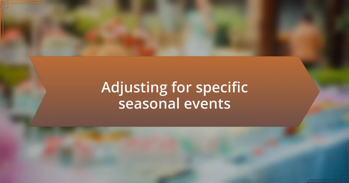 Adjusting for specific seasonal events