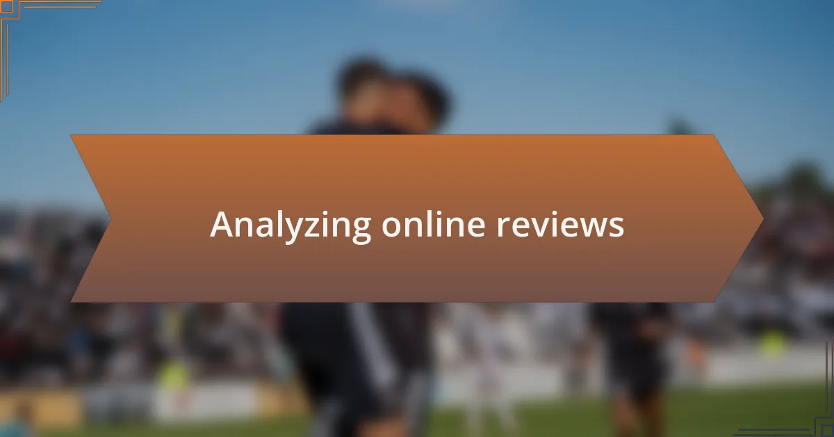 Analyzing online reviews