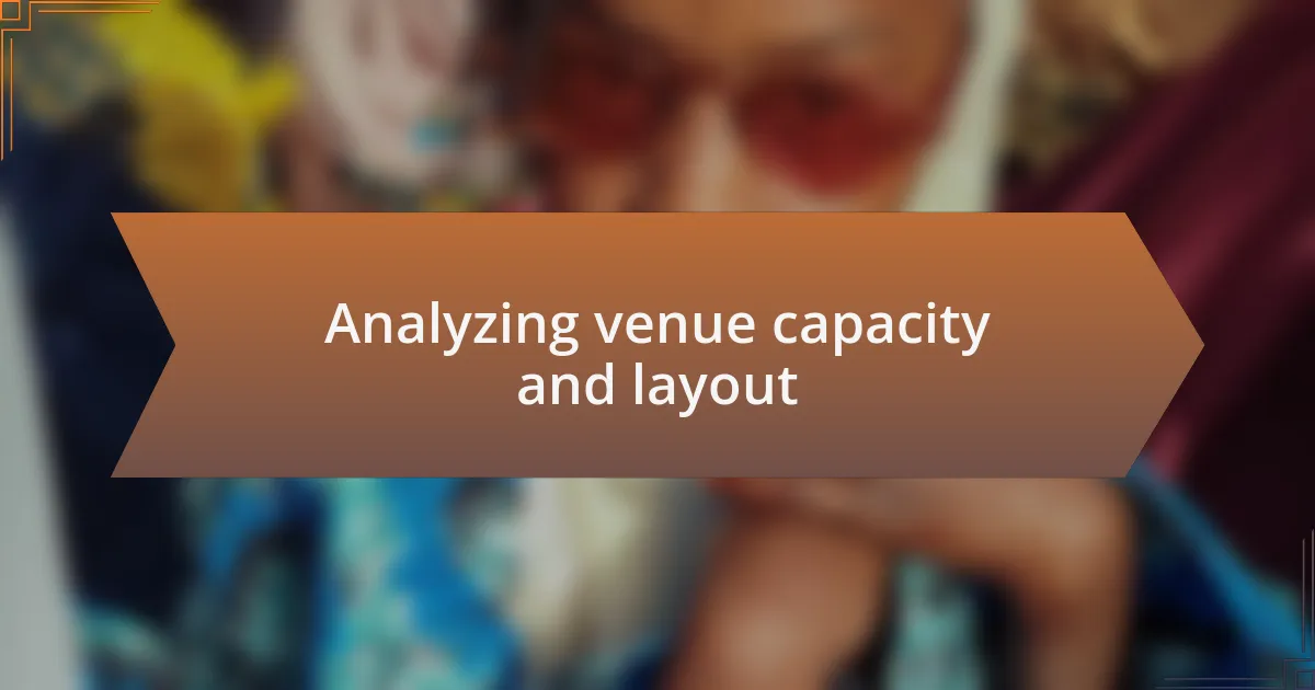 Analyzing venue capacity and layout