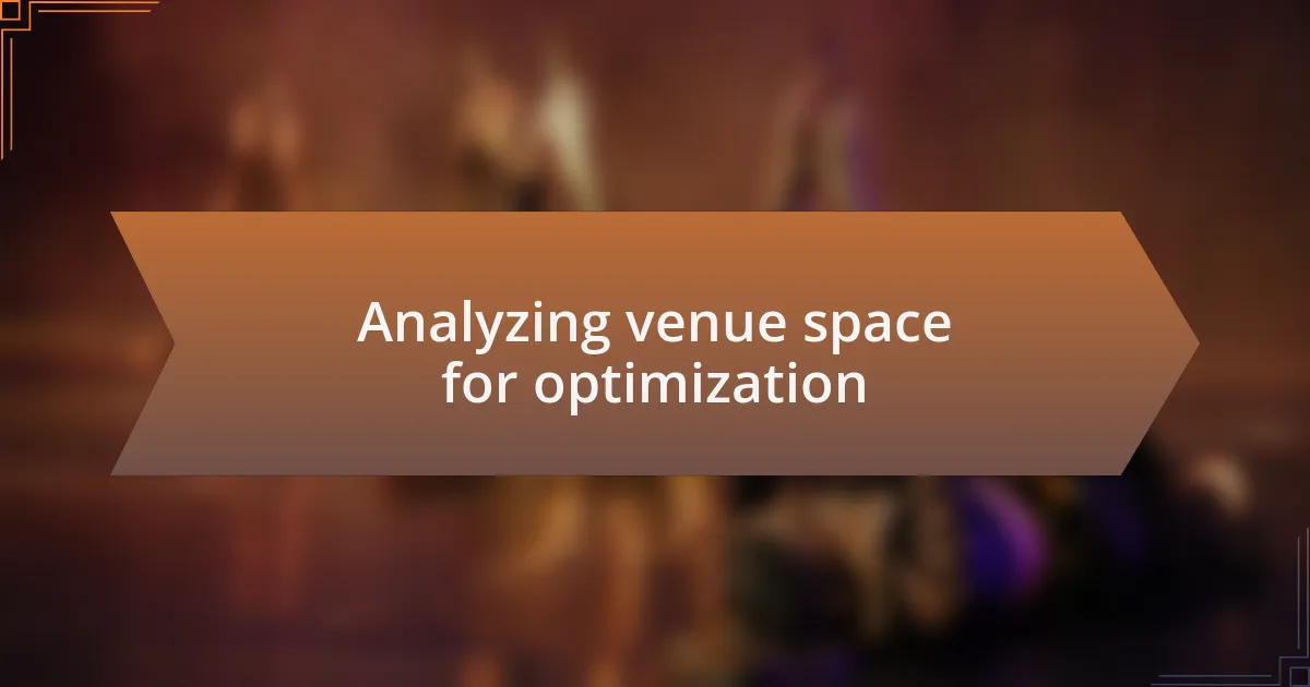 Analyzing venue space for optimization