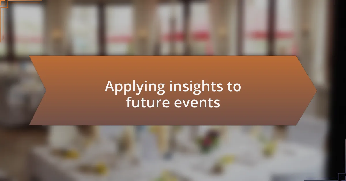 Applying insights to future events