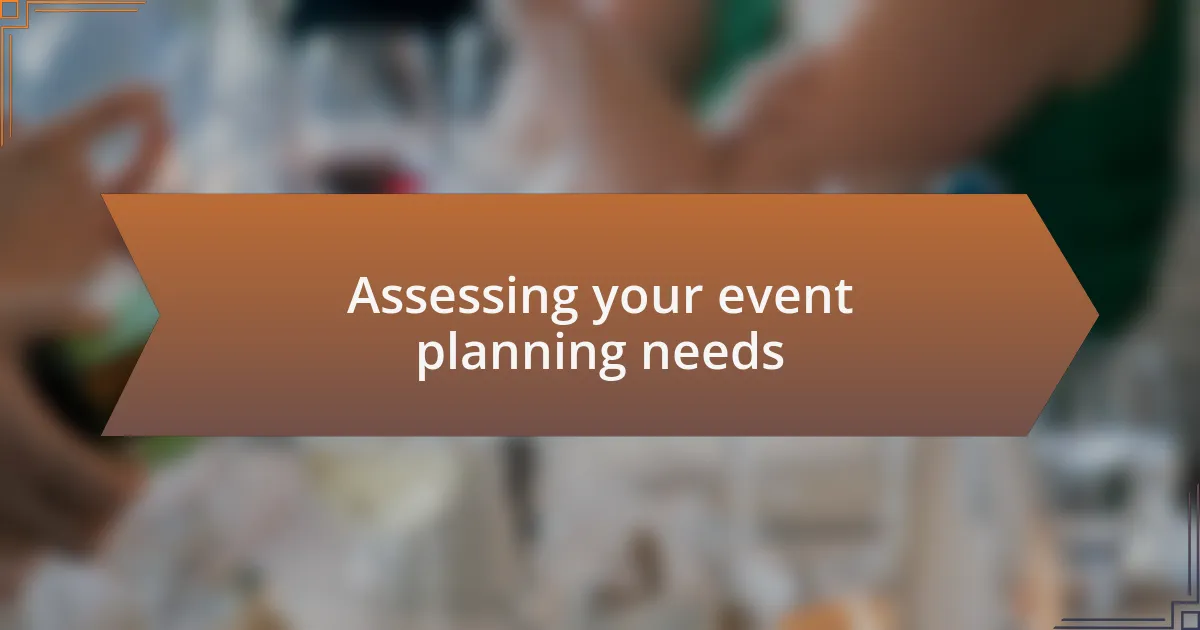 Assessing your event planning needs