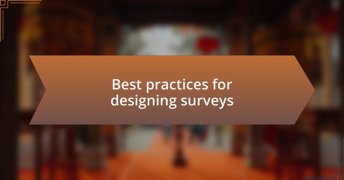Best practices for designing surveys