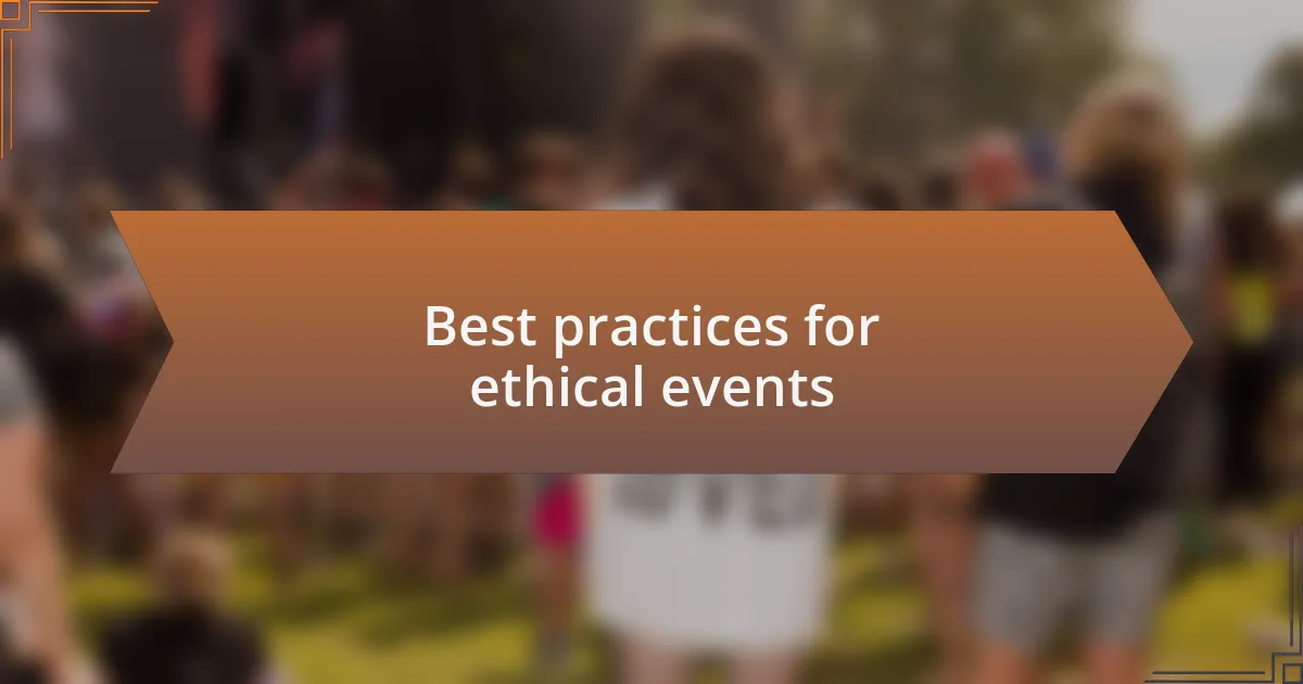 Best practices for ethical events