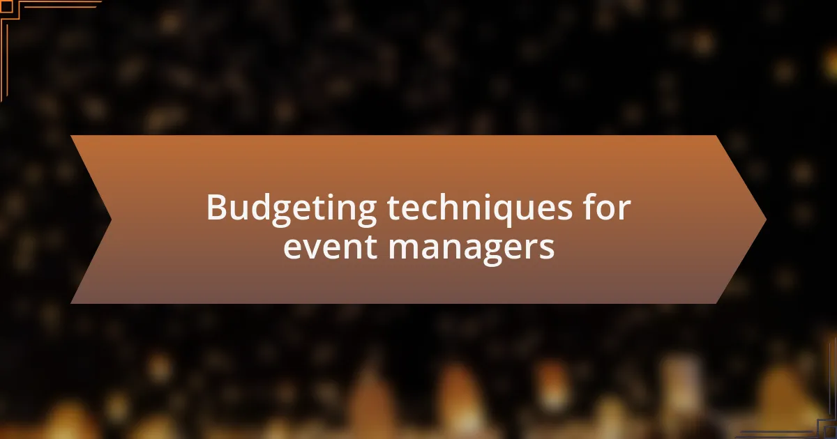Budgeting techniques for event managers