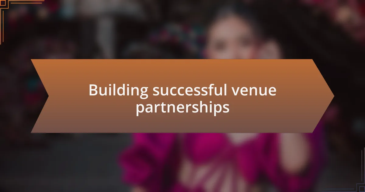 Building successful venue partnerships