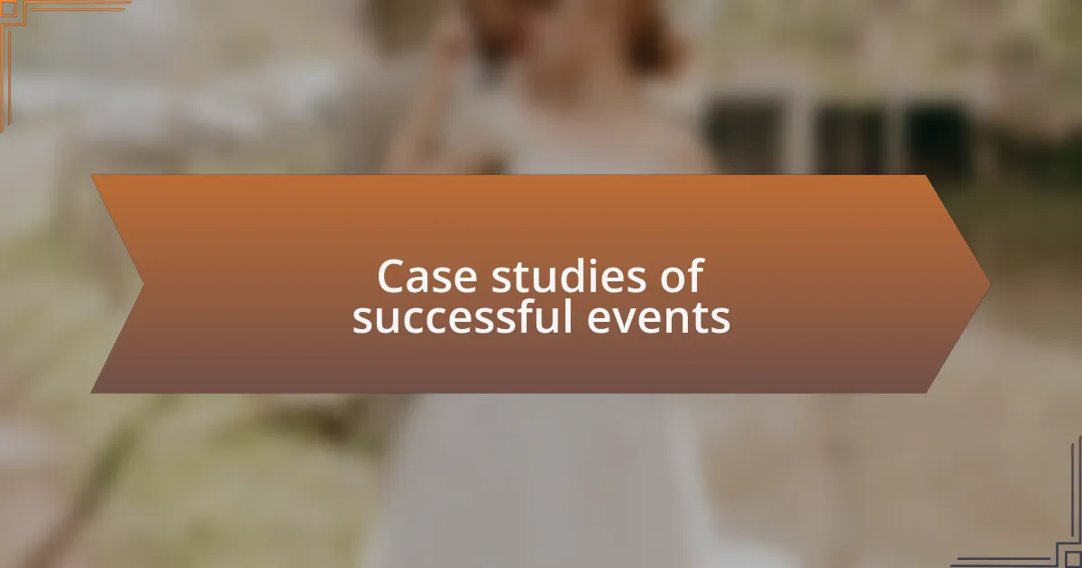 Case studies of successful events
