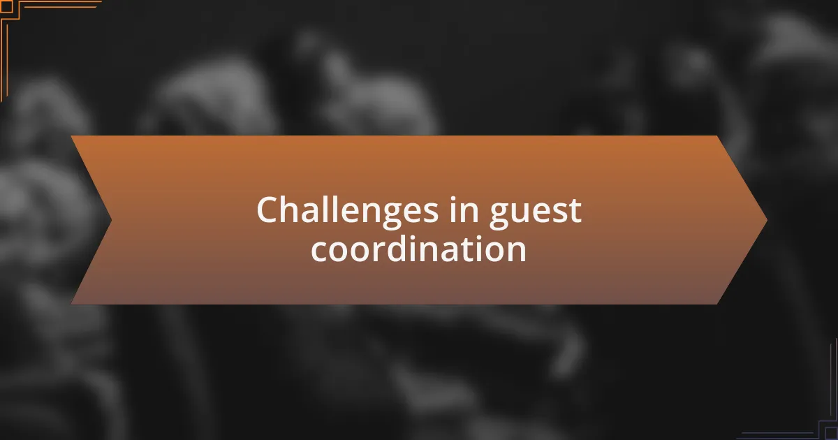 Challenges in guest coordination