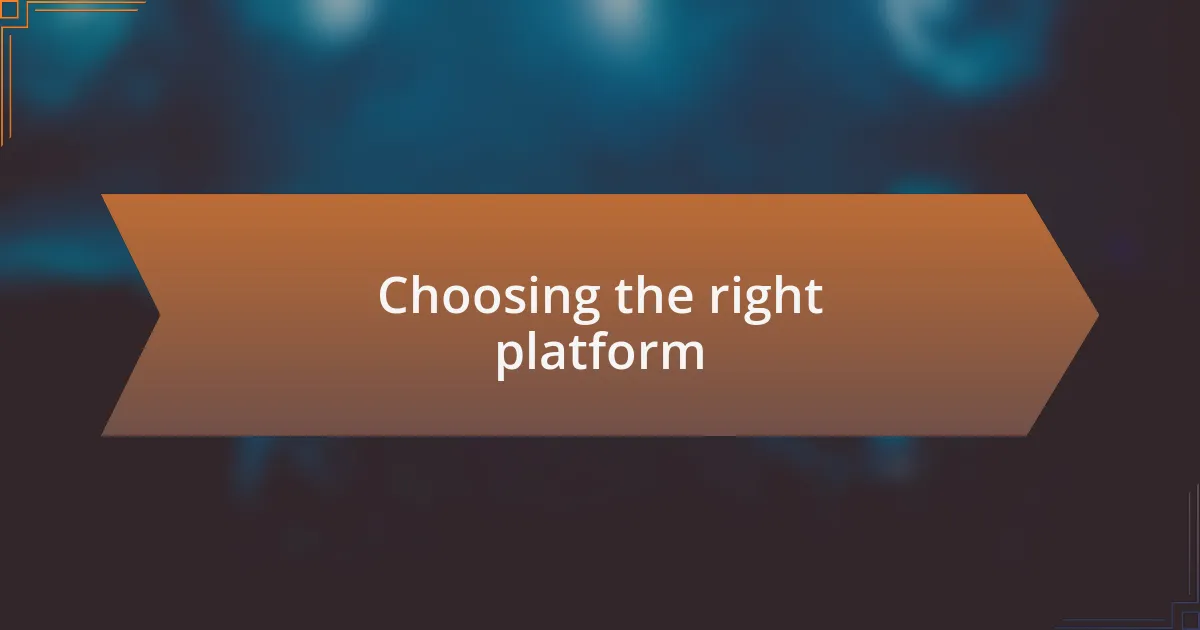 Choosing the right platform
