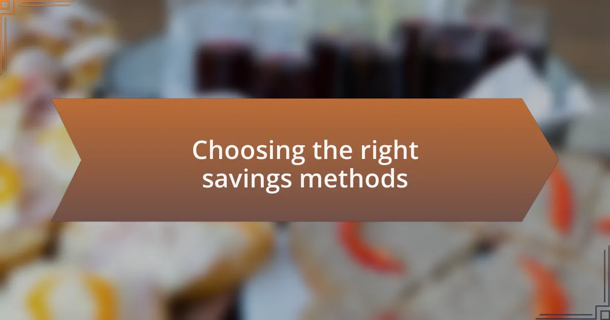 Choosing the right savings methods