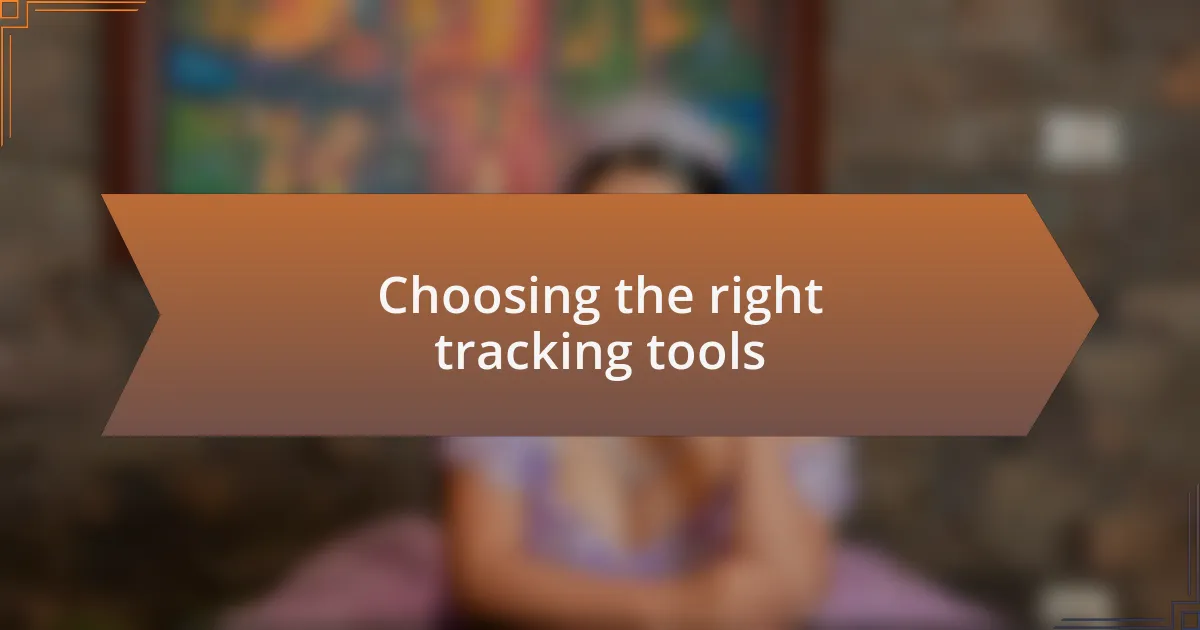 Choosing the right tracking tools