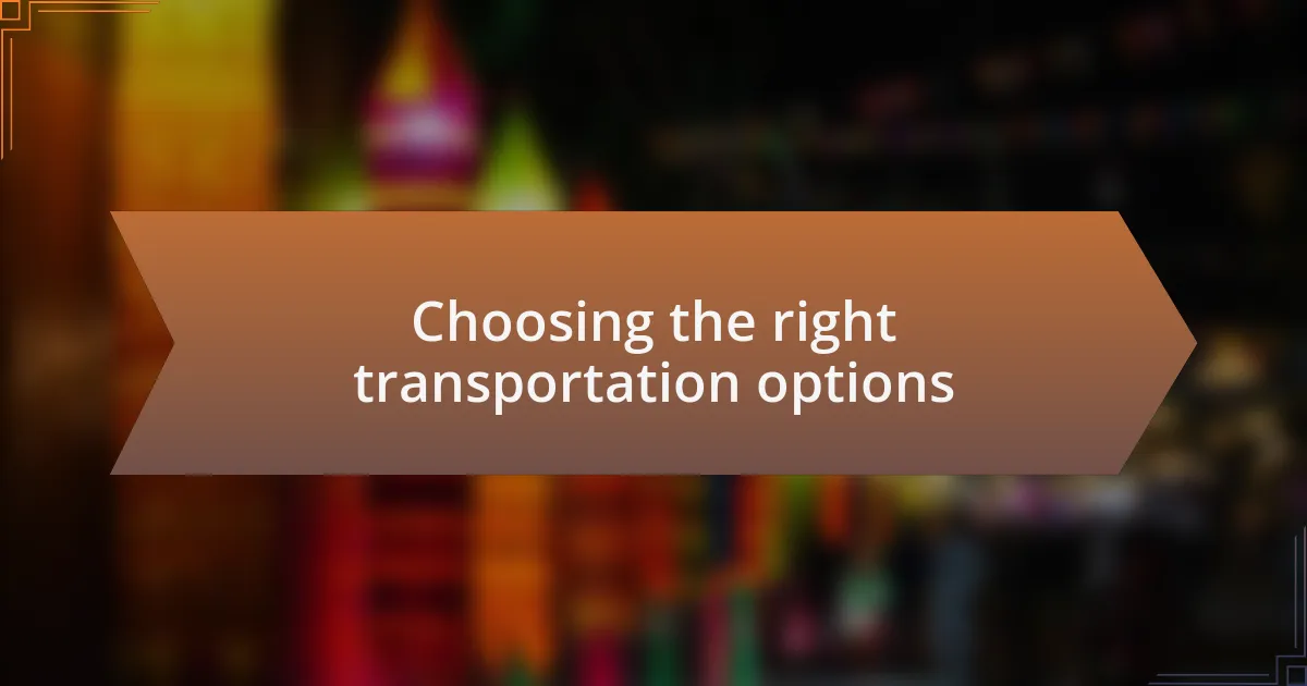 Choosing the right transportation options