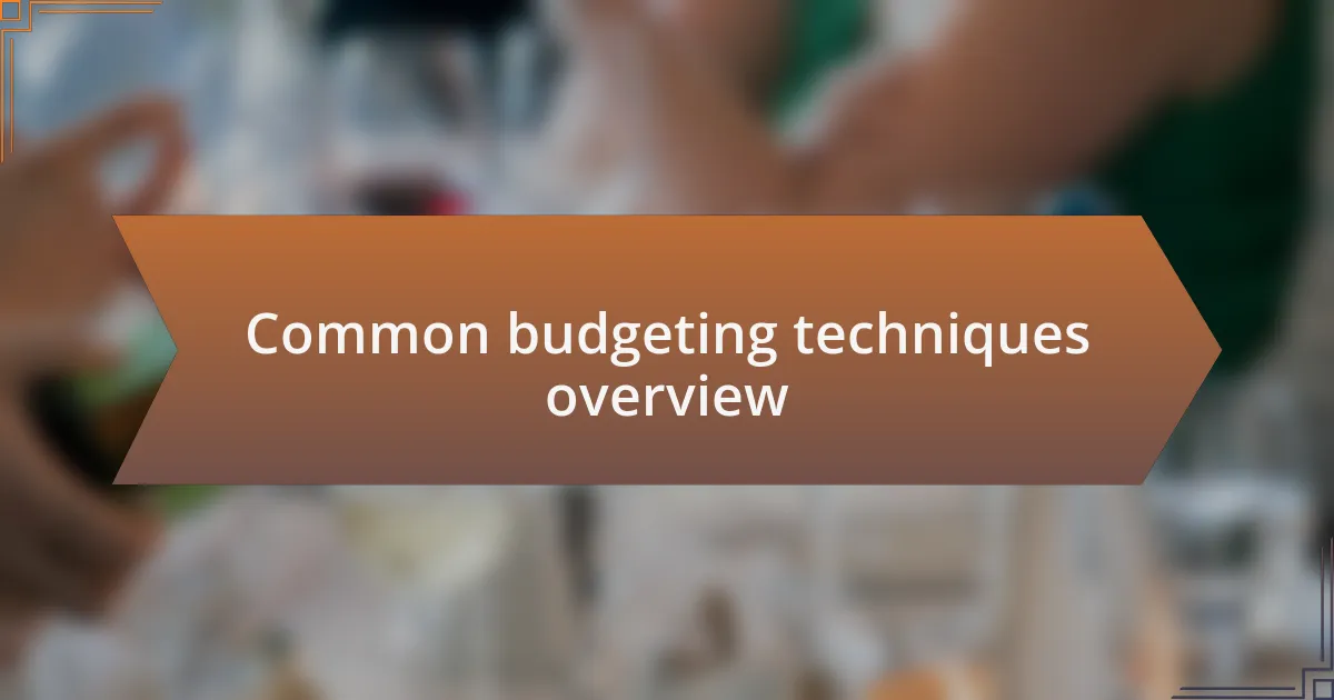 Common budgeting techniques overview