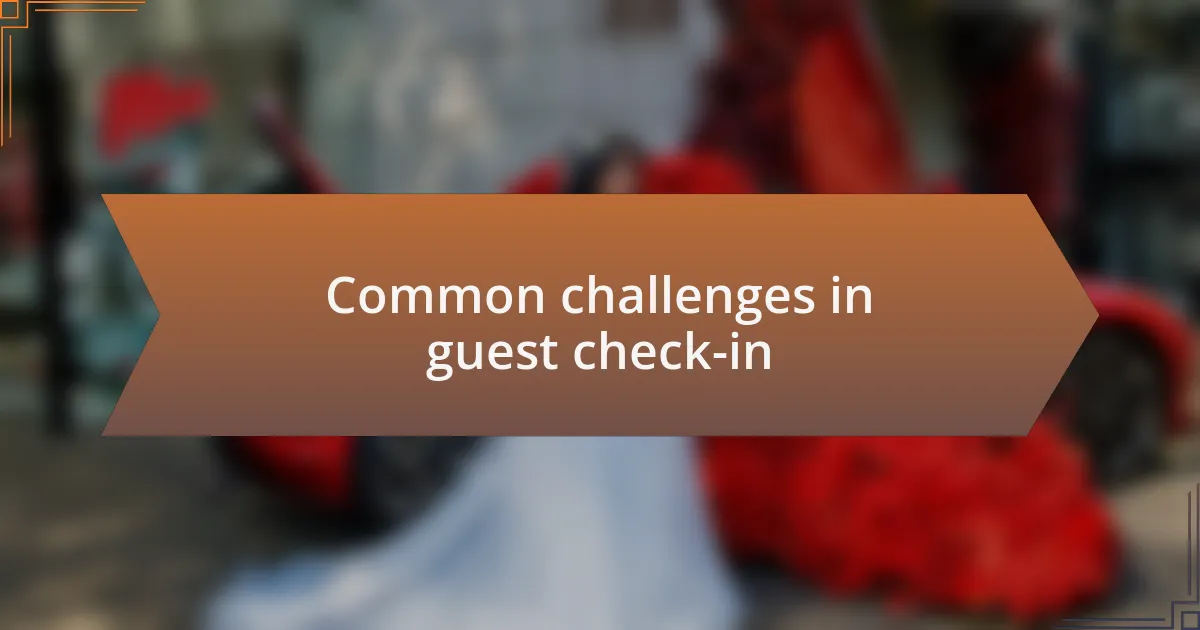 Common challenges in guest check-in