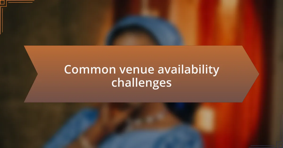 Common venue availability challenges