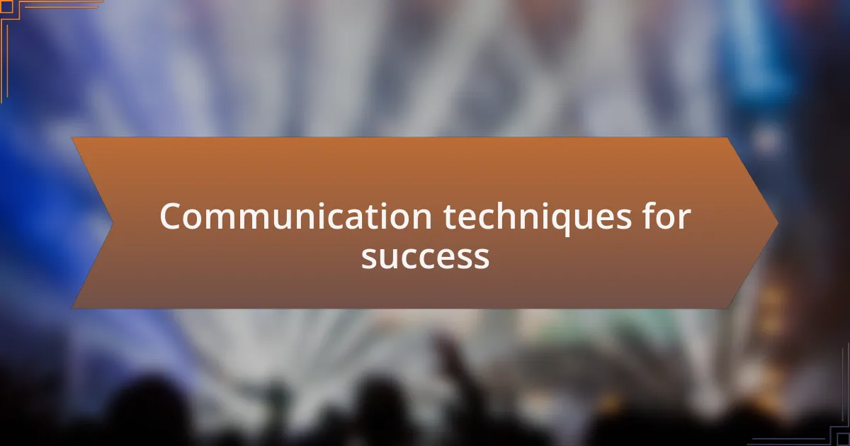 Communication techniques for success