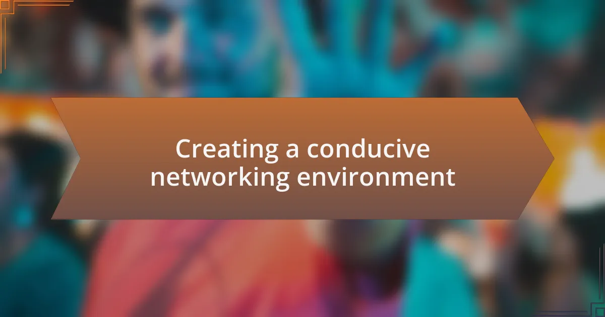 Creating a conducive networking environment