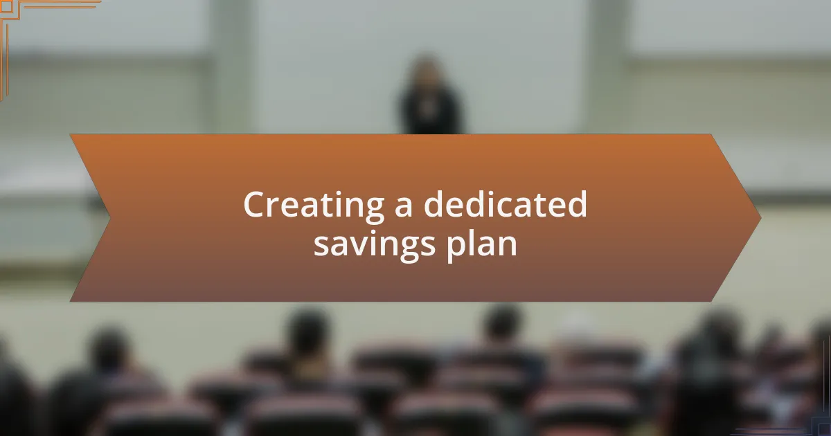 Creating a dedicated savings plan