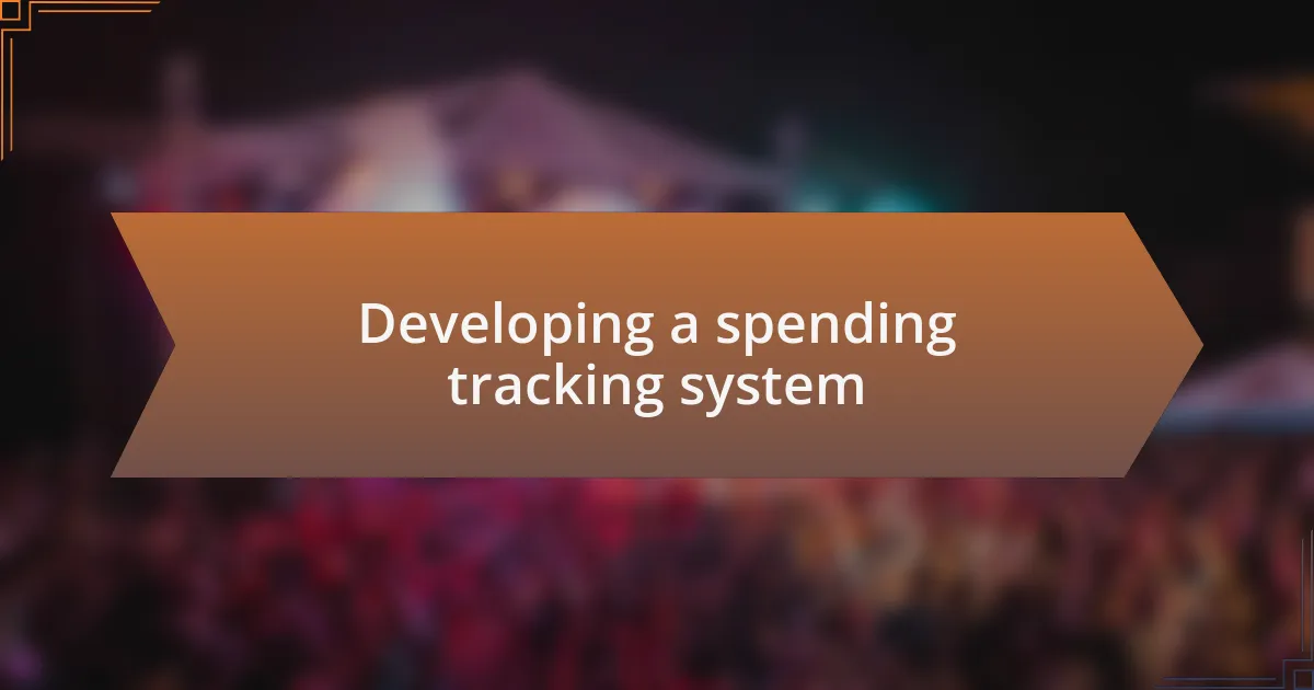 Developing a spending tracking system