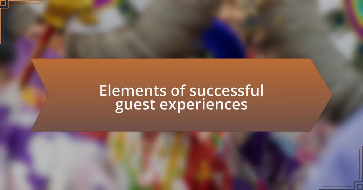 Elements of successful guest experiences
