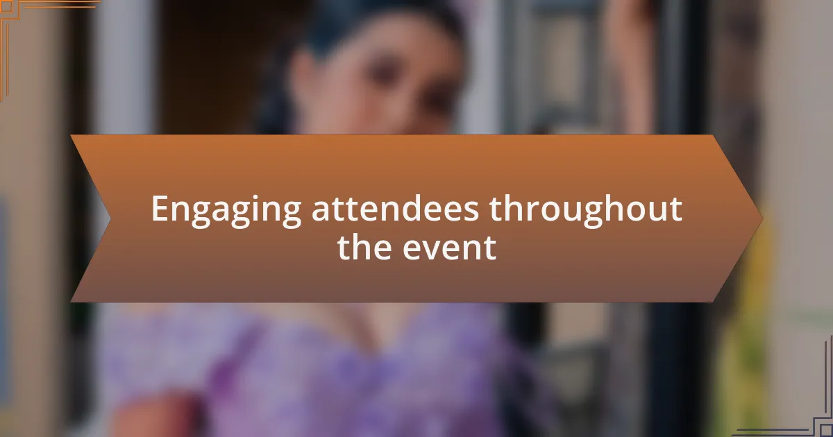 Engaging attendees throughout the event