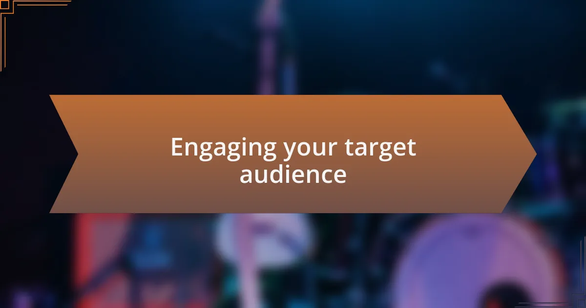 Engaging your target audience