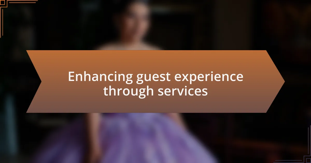 Enhancing guest experience through services