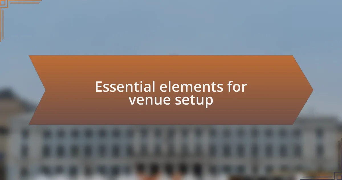 Essential elements for venue setup
