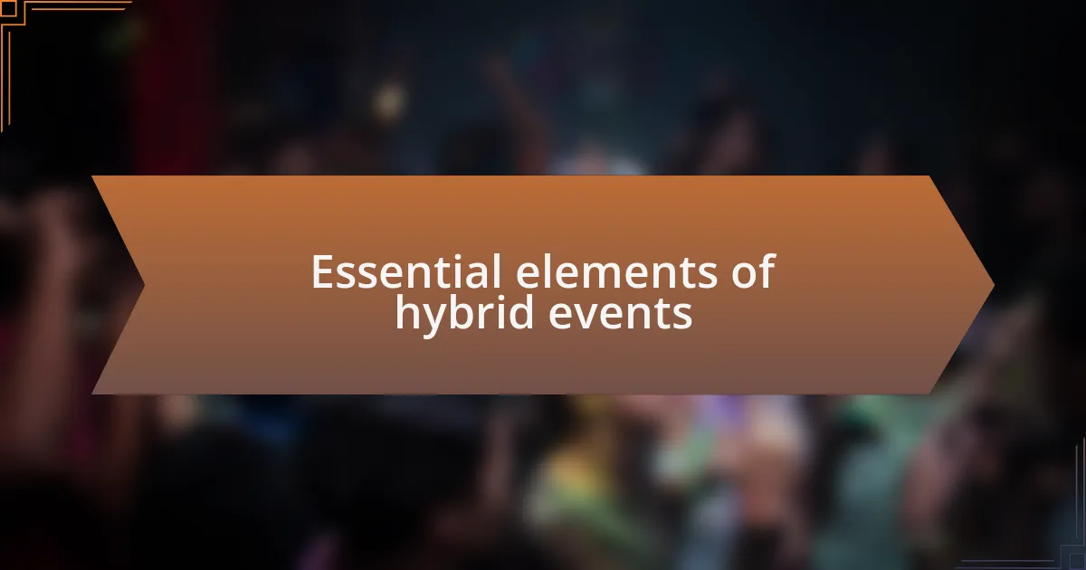 Essential elements of hybrid events