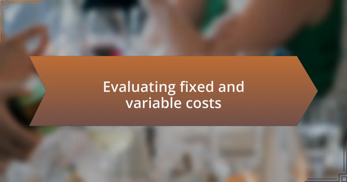 Evaluating fixed and variable costs