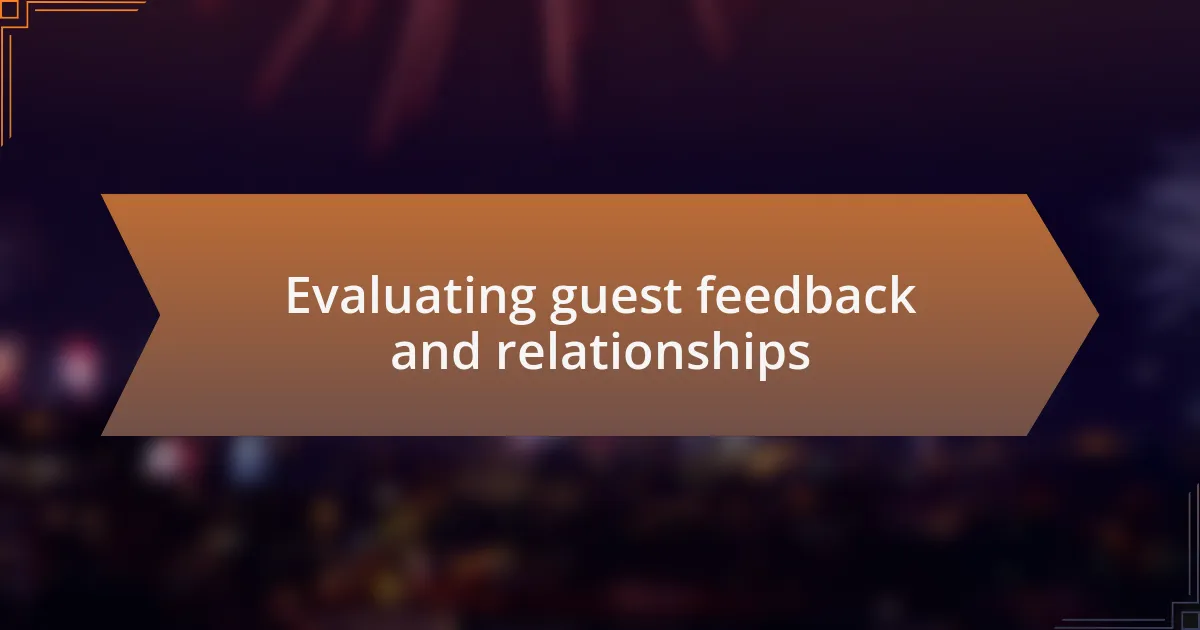 Evaluating guest feedback and relationships