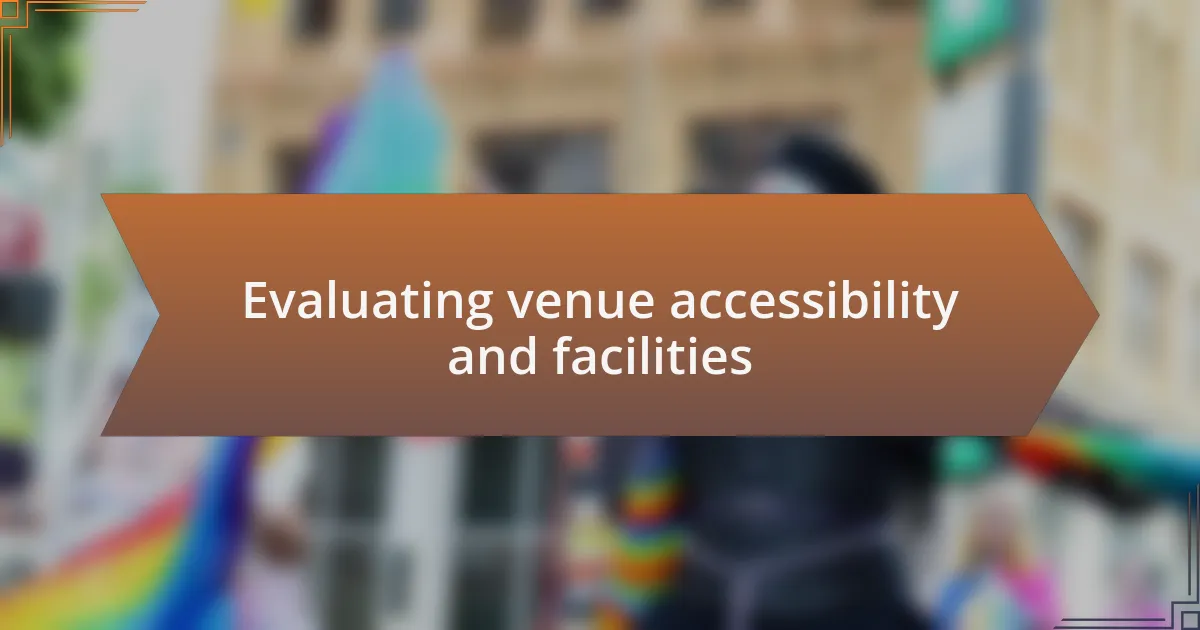 Evaluating venue accessibility and facilities