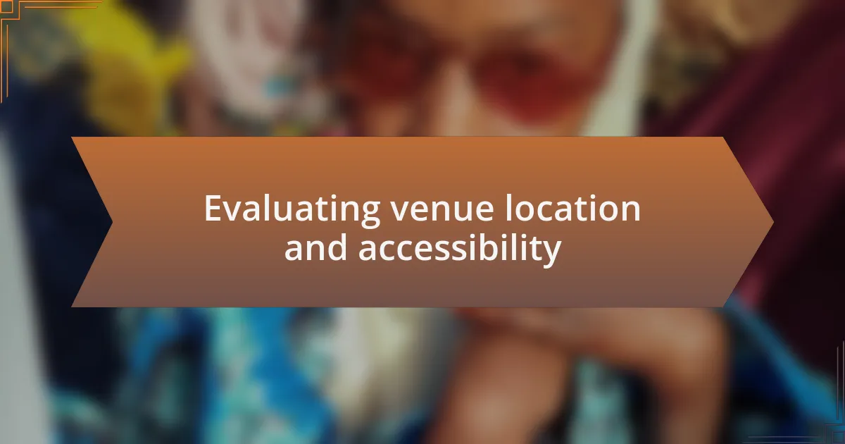 Evaluating venue location and accessibility