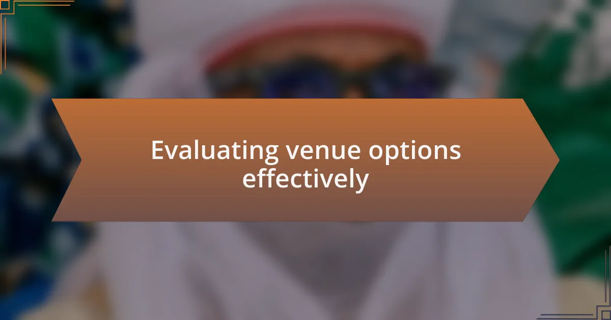 Evaluating venue options effectively