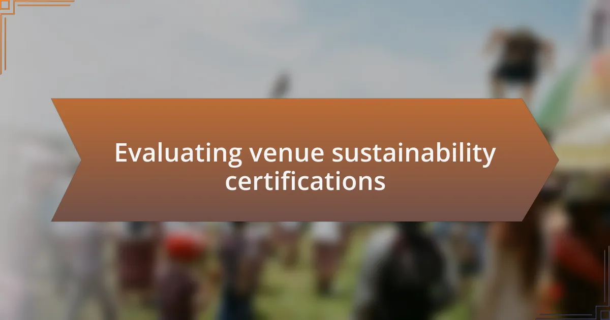 Evaluating venue sustainability certifications