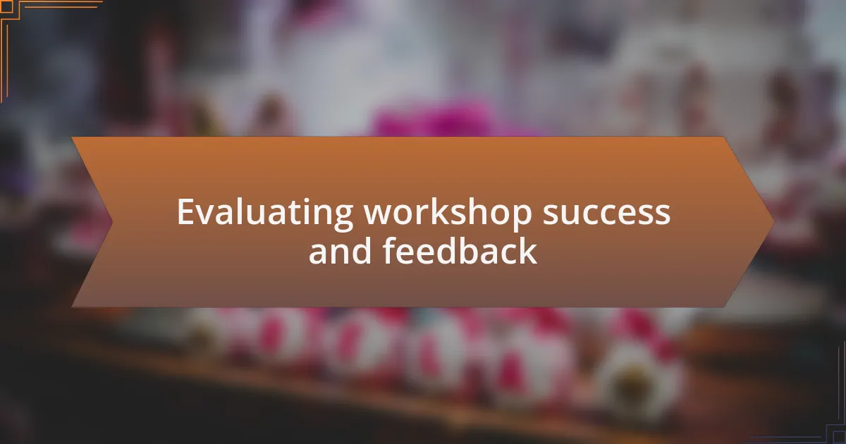 Evaluating workshop success and feedback