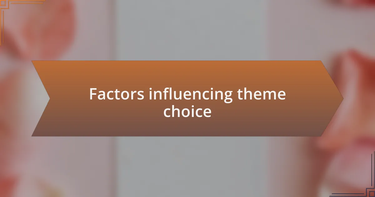 Factors influencing theme choice
