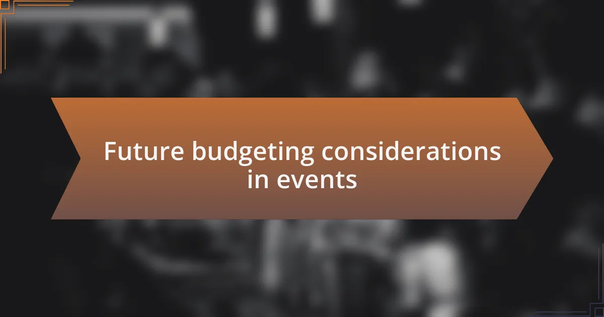 Future budgeting considerations in events