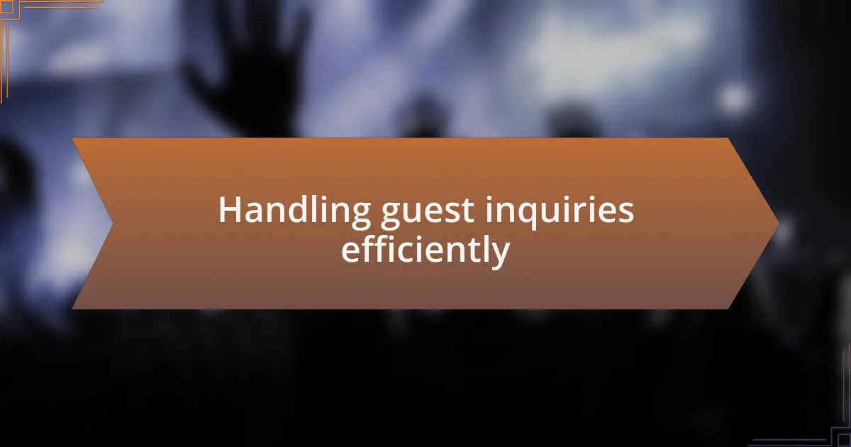 Handling guest inquiries efficiently