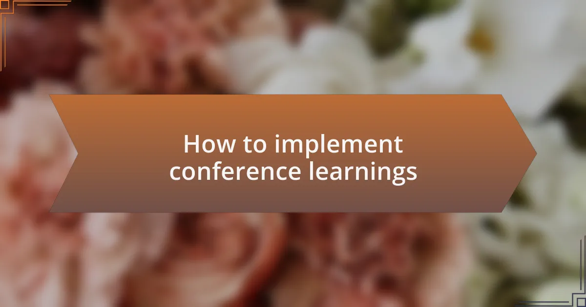 How to implement conference learnings