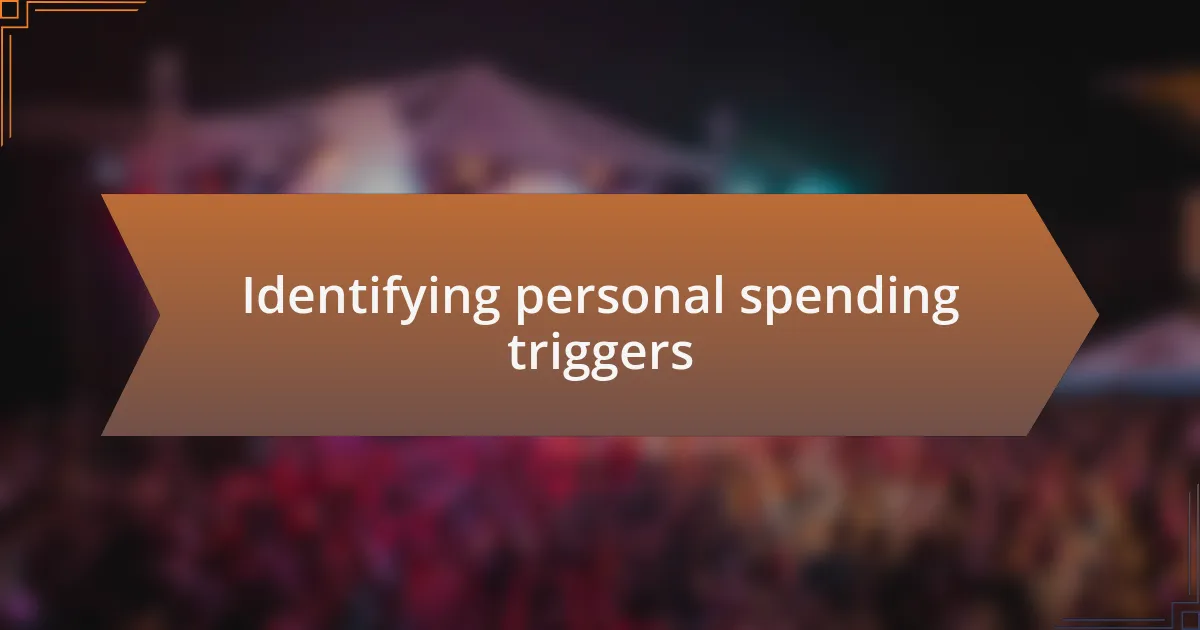 Identifying personal spending triggers