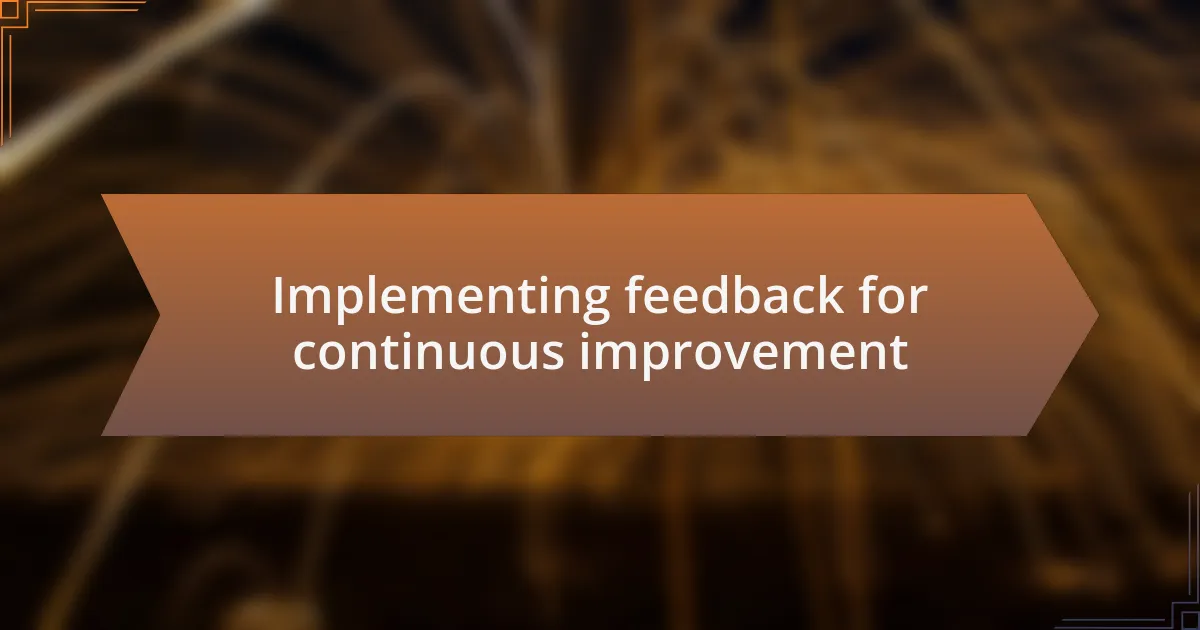 Implementing feedback for continuous improvement