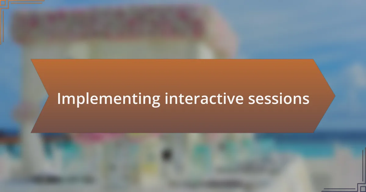 Implementing interactive sessions