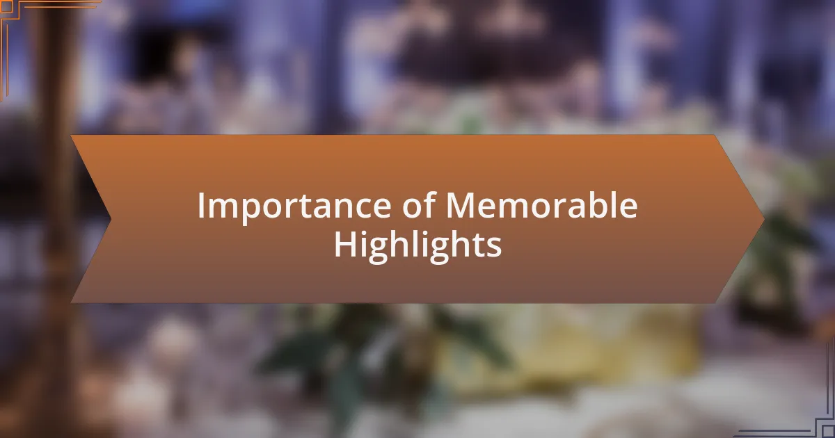 Importance of Memorable Highlights