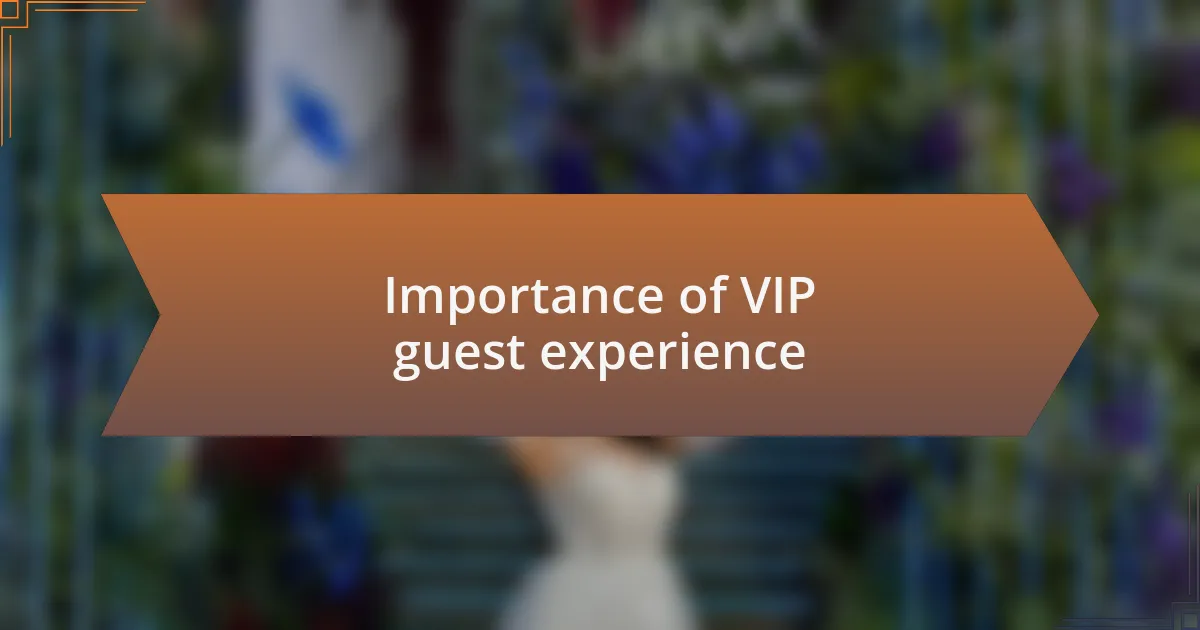 Importance of VIP guest experience