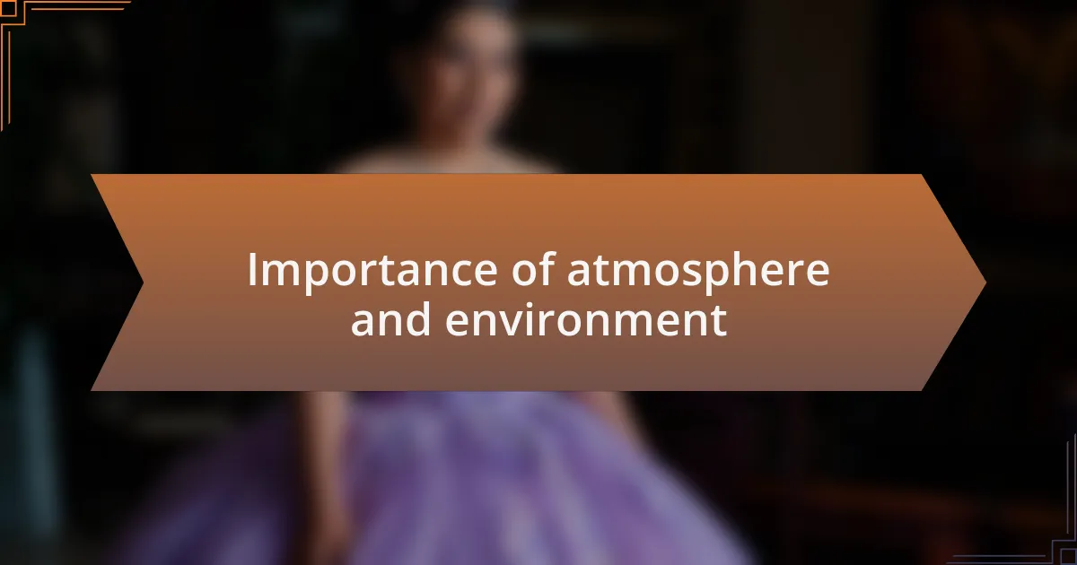 Importance of atmosphere and environment