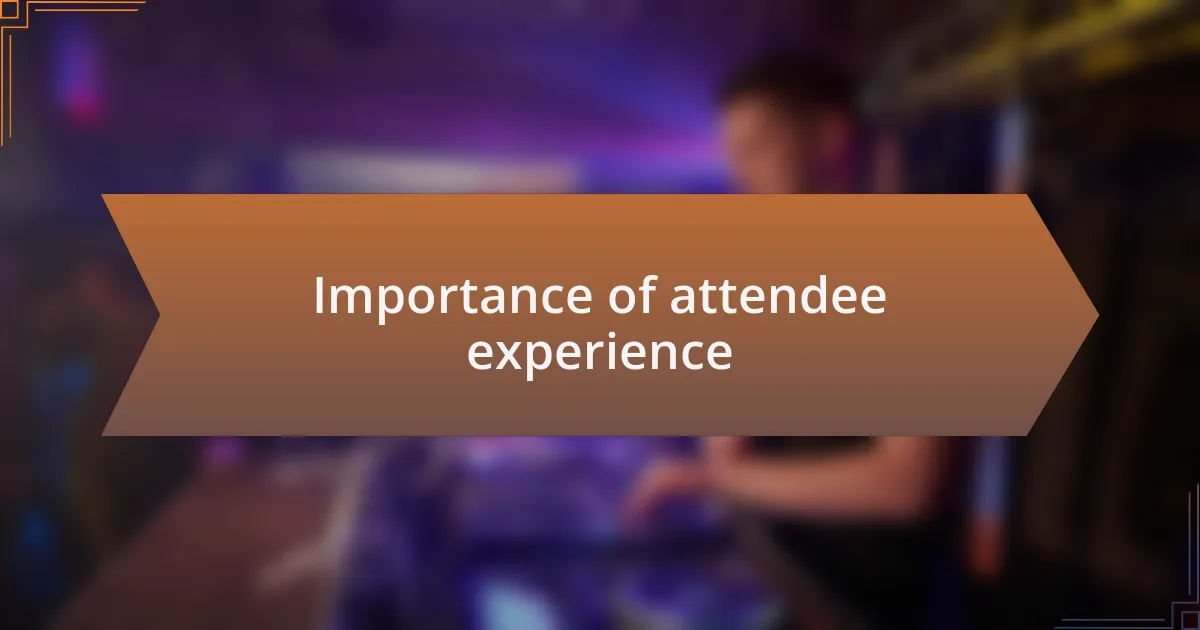 Importance of attendee experience