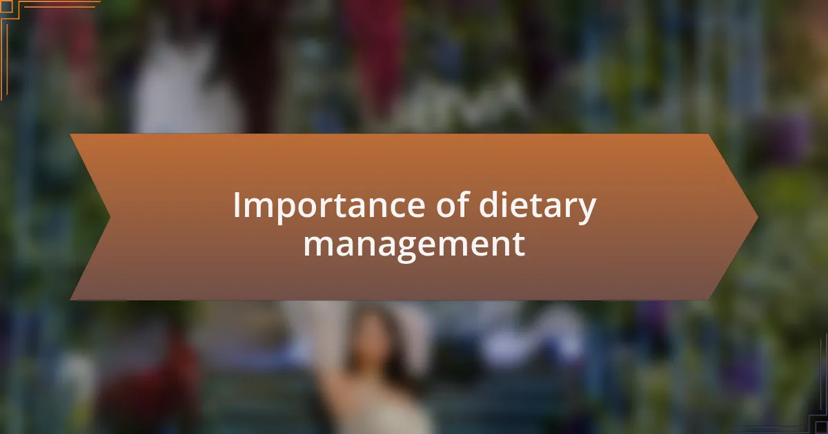 Importance of dietary management