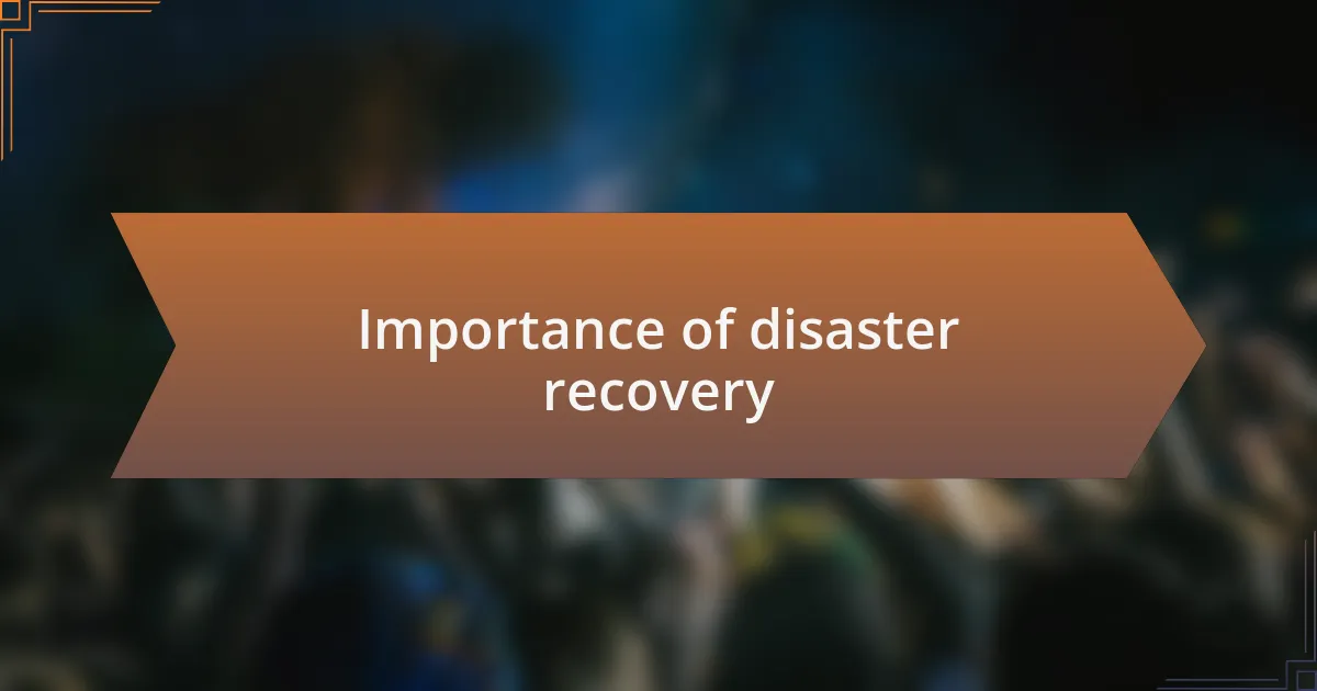 Importance of disaster recovery